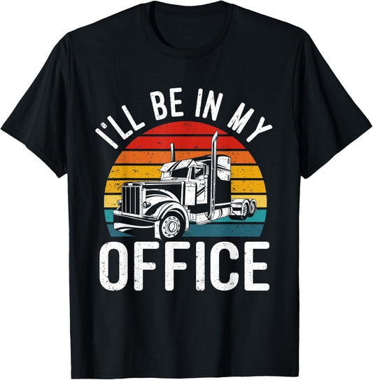 Vintage I'll Be In My Office Trailer Truck Driver T-Shirt - T-Shirt | Black