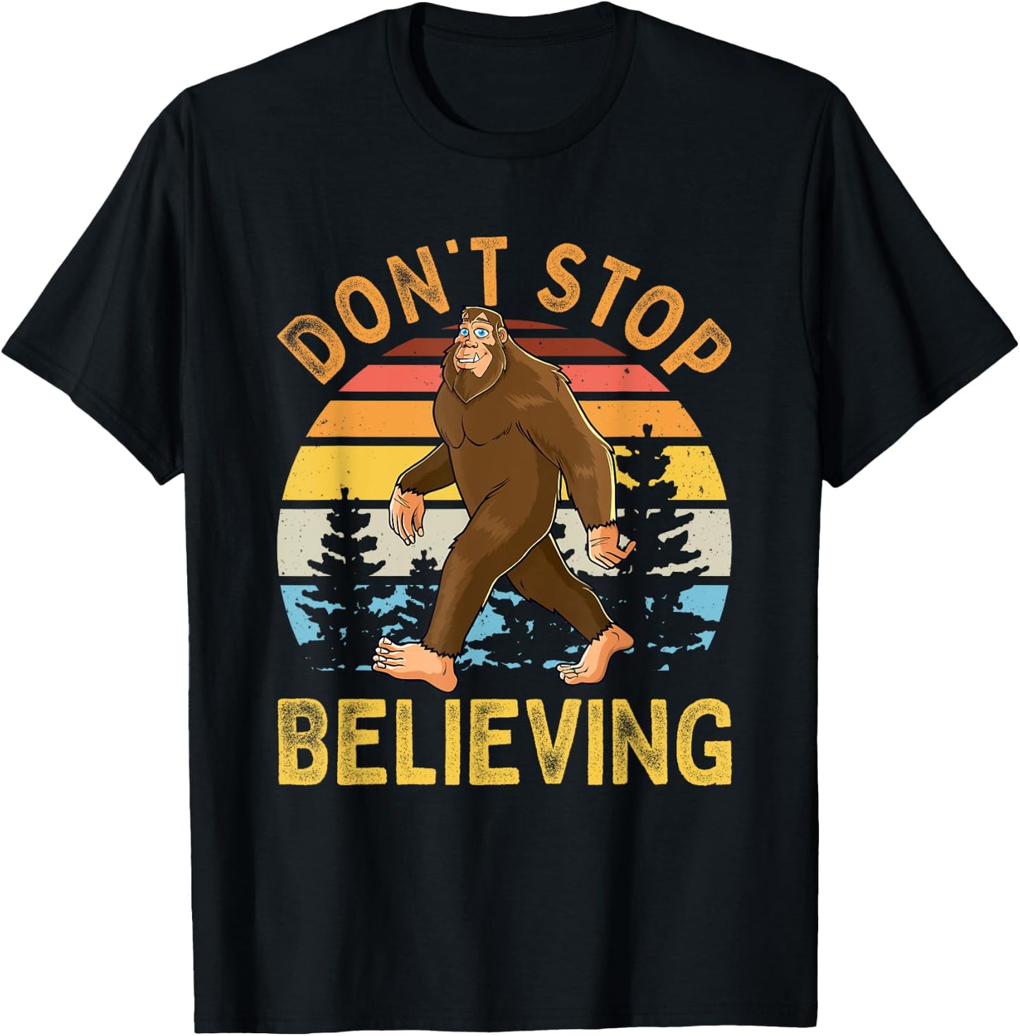 Don't Stop Believing Funny BigFoot Men Women Kids T-Shirt - T-Shirt | Black