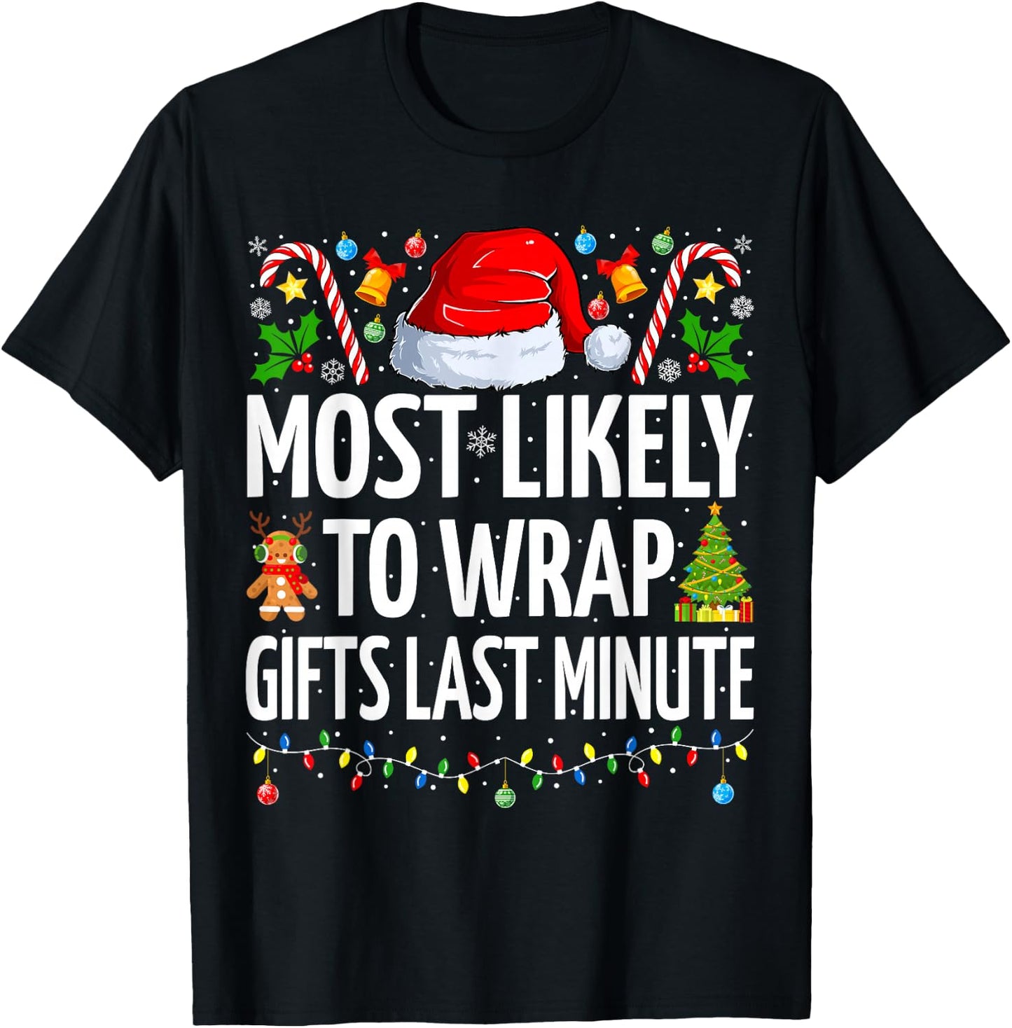 Most Likely To Wrap Gifts Last Minute Funny Family Christmas T-Shirt - T-Shirt | Black