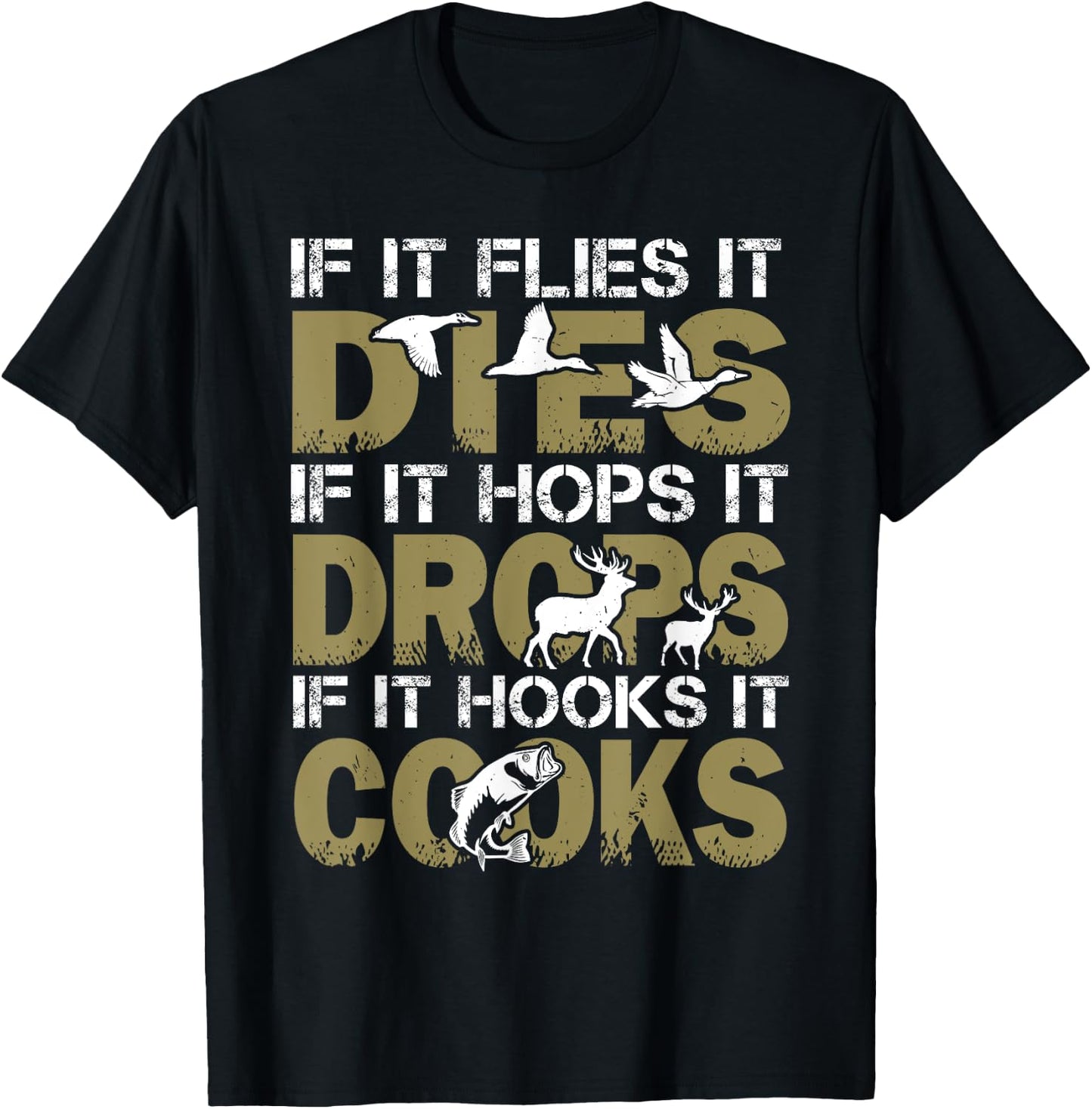If It Flies It Dies If It Hops It Drops If It Hooks It Cooks T-Shirt - T-Shirt | Black