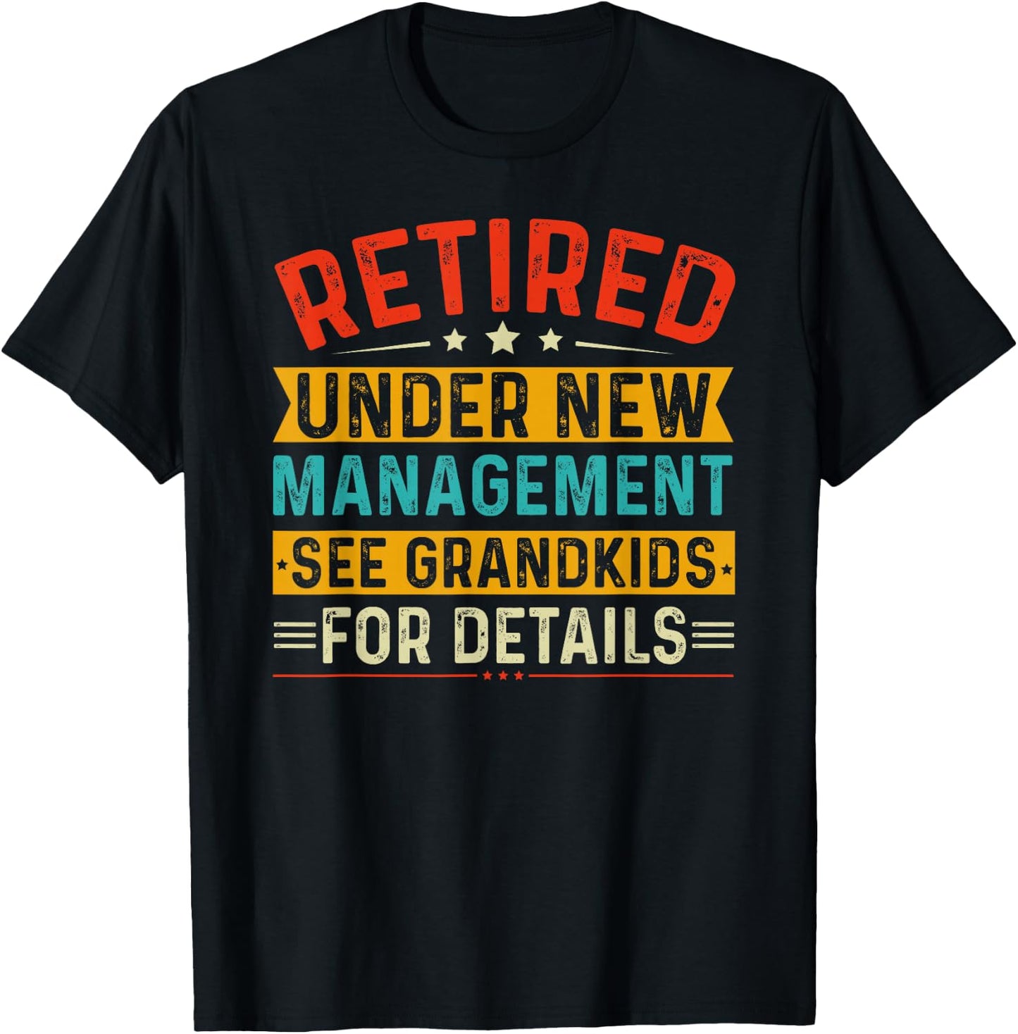 Retired Under New Management See Grandkids For Details T-Shirt - T-Shirt | Black