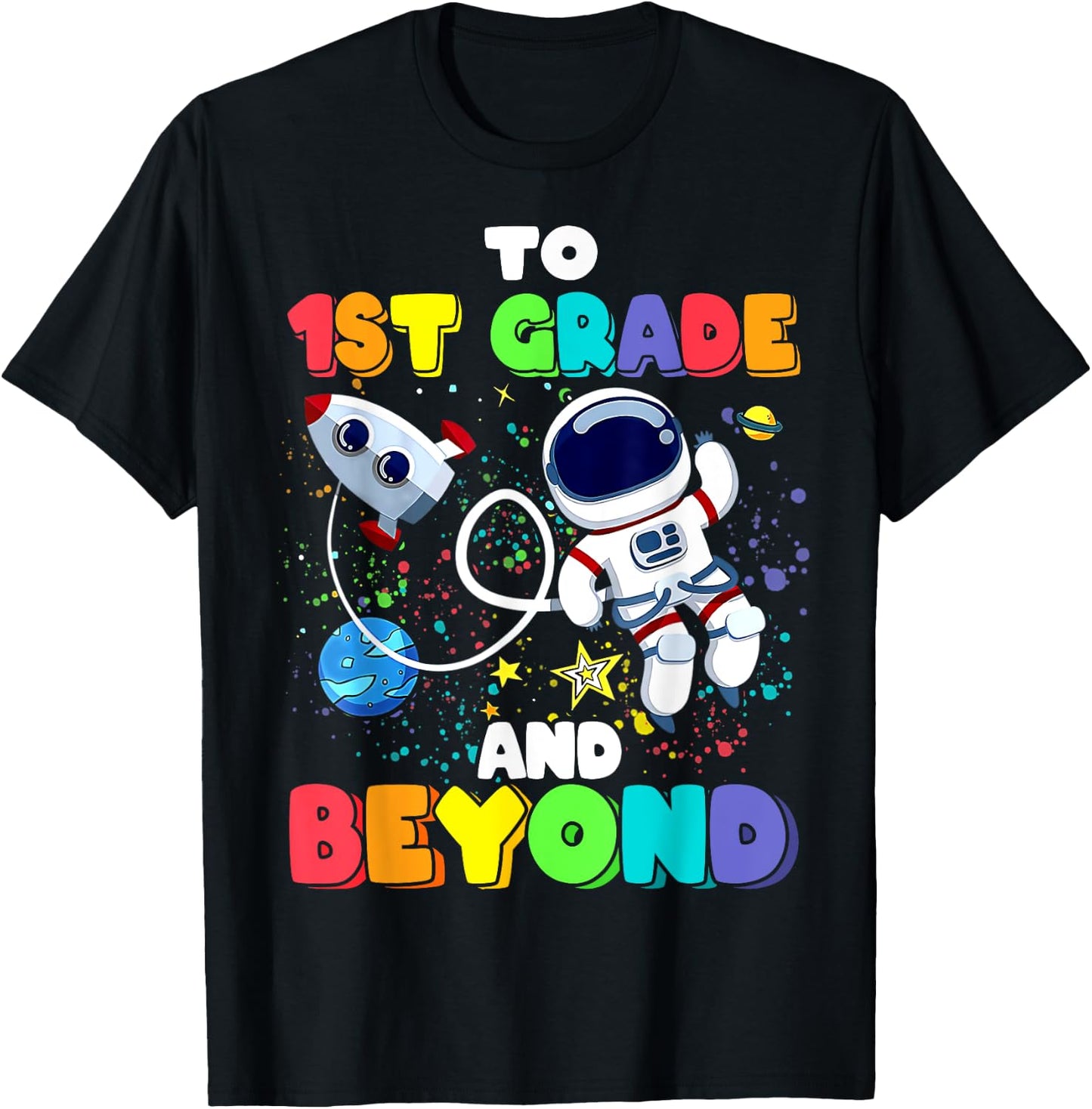To 1st Grade And Beyond First Grade Astronaut Back To School T-Shirt - T-Shirt | Black