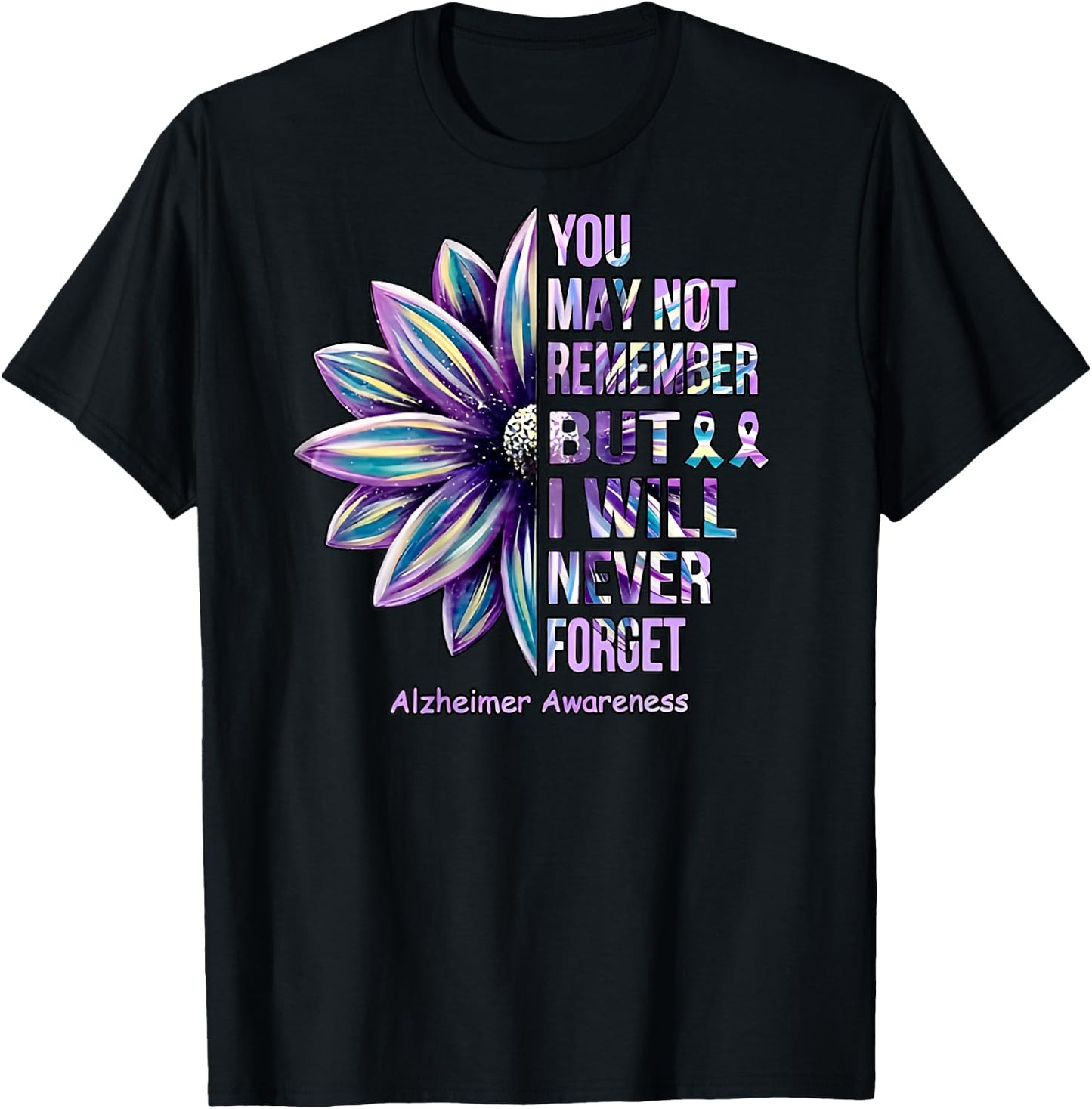 You May Not Remember but I Will Never Forget T-Shirt - T-Shirt | Black