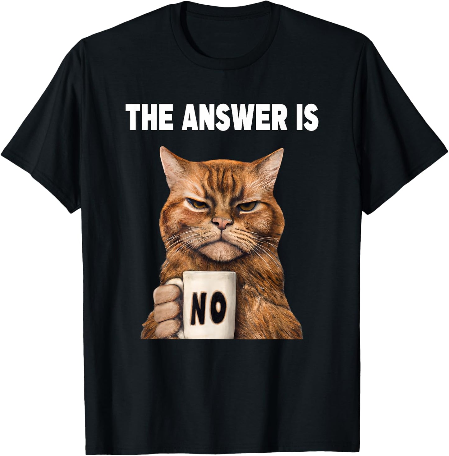 The answer is no. Grumpy funny cat with coffee mug T-Shirt - T-Shirt | Black