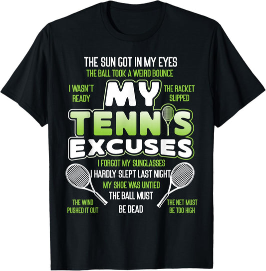 Funny Tennis Player Racket My Tennis Excuses T-Shirt - T-Shirt | Black