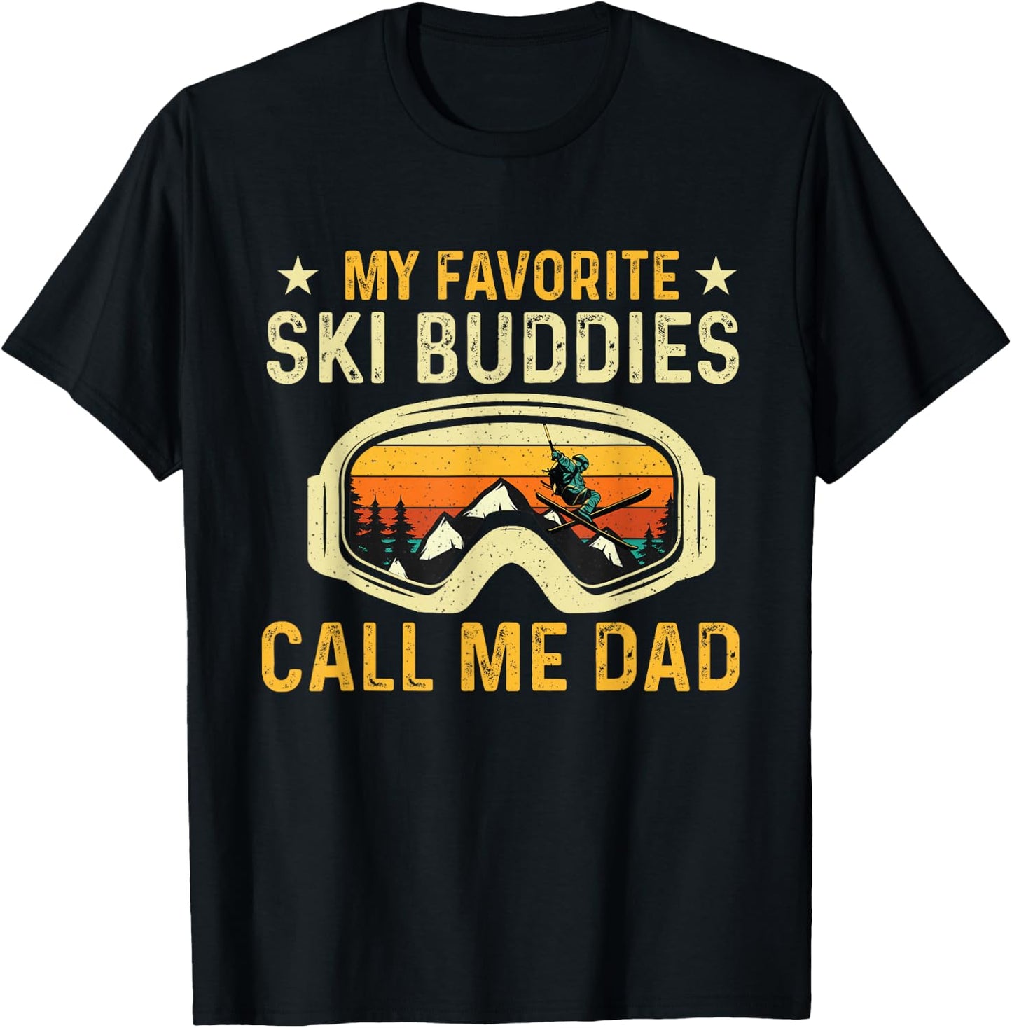 My Favorite Ski Buddies Call Me Dad - Skier Skiing Lover T-Shirt - T-Shirt | Black