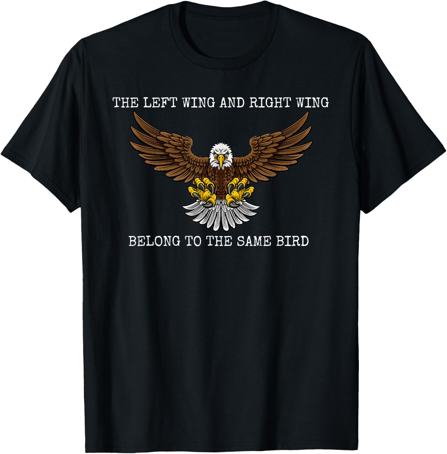 The Left Wing and Right Wing Belong To The Same Bird Eagle T-Shirt - T-Shirt | Black