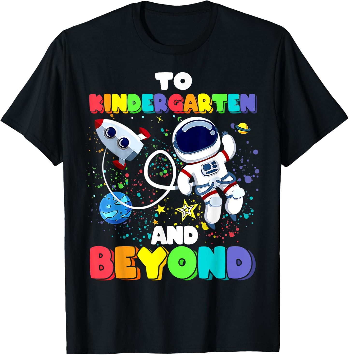 To Kindergarten And Beyond Astronaut Back To School Funny T-Shirt - T-Shirt | Black