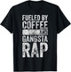 Funny Hip Hop Music Shirt Fueled By Coffee And Gangsta Rap T-Shirt - T-Shirt | Black