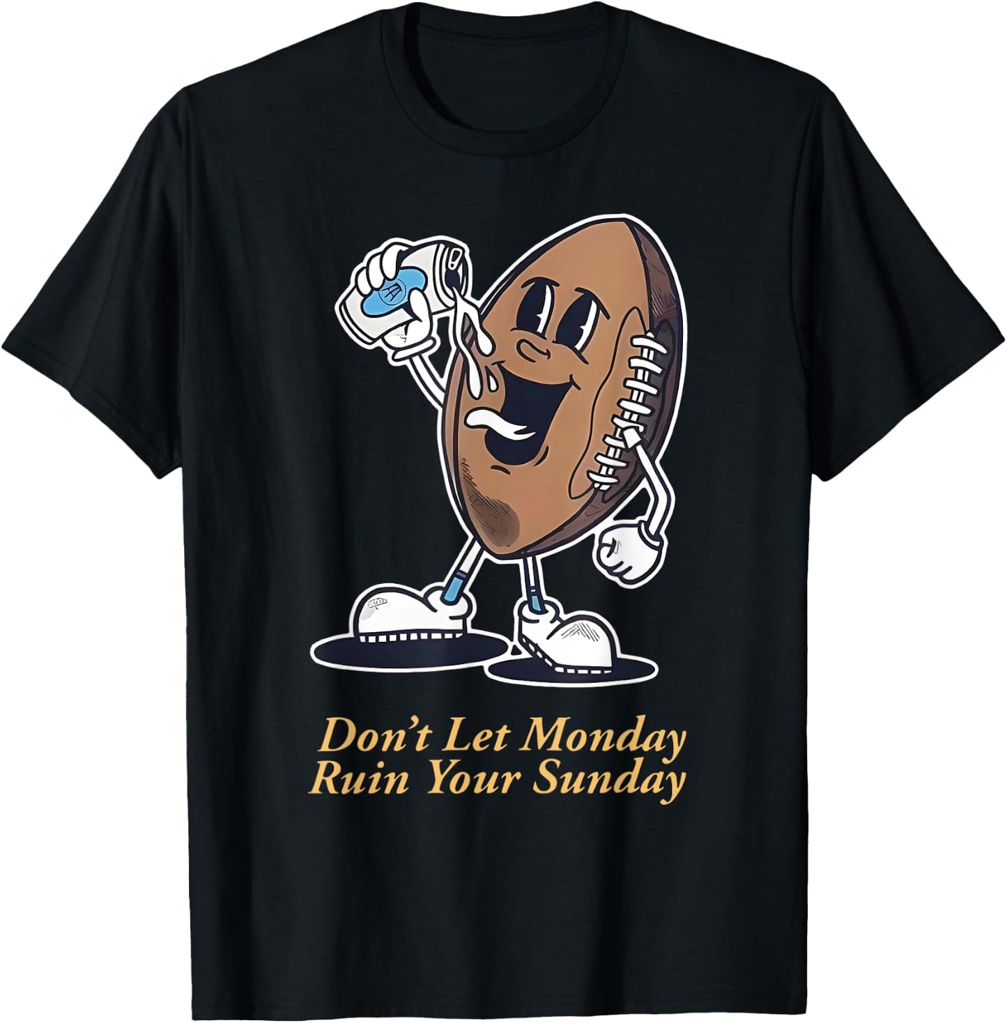 Don't Let Mondav Ruin Your Sunday Football Funny T-Shirt - T-Shirt | Black