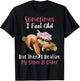 Sometimes I Feel Old But Then I Realize My Sister Is Older T-Shirt - T-Shirt | Black