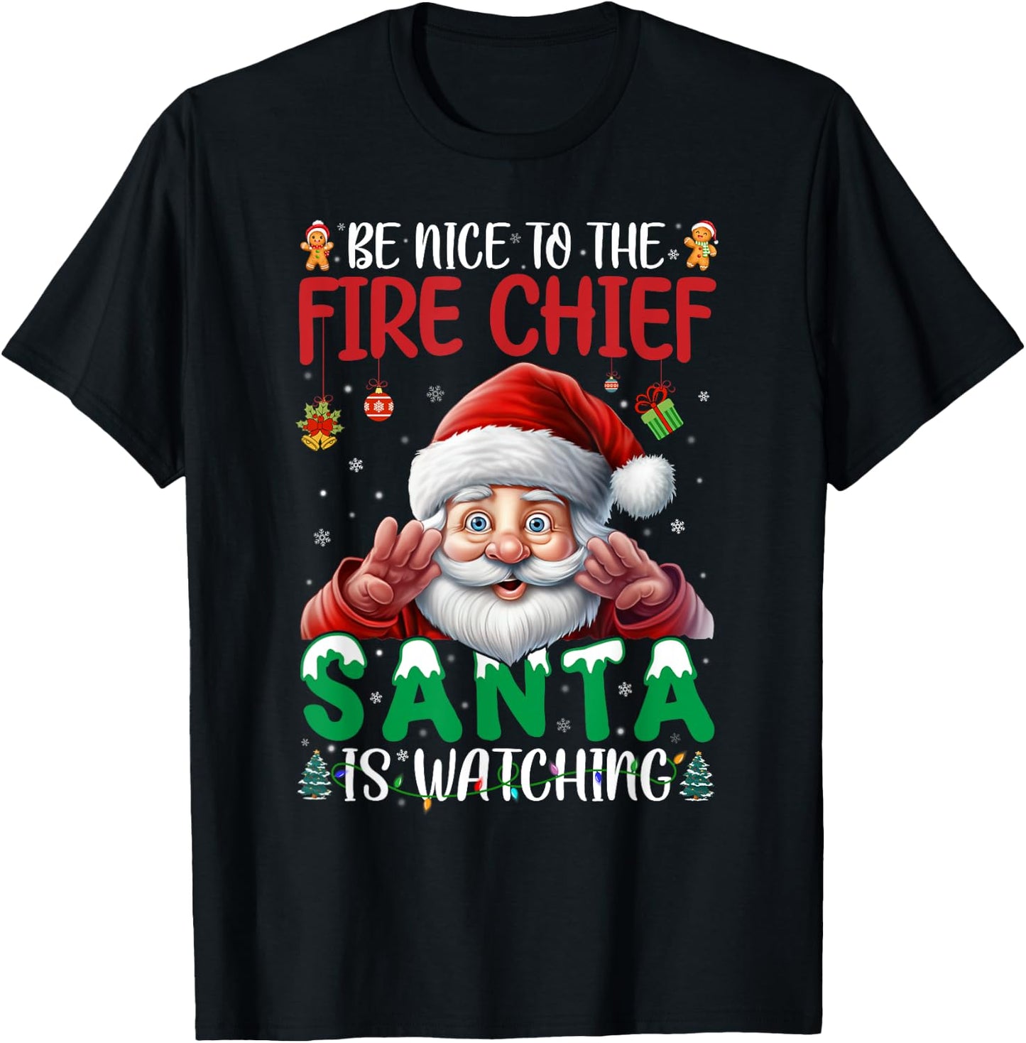 Be Nice To Fire Chief Santa Watching Christmas Firefighter T-Shirt - T-Shirt | Black