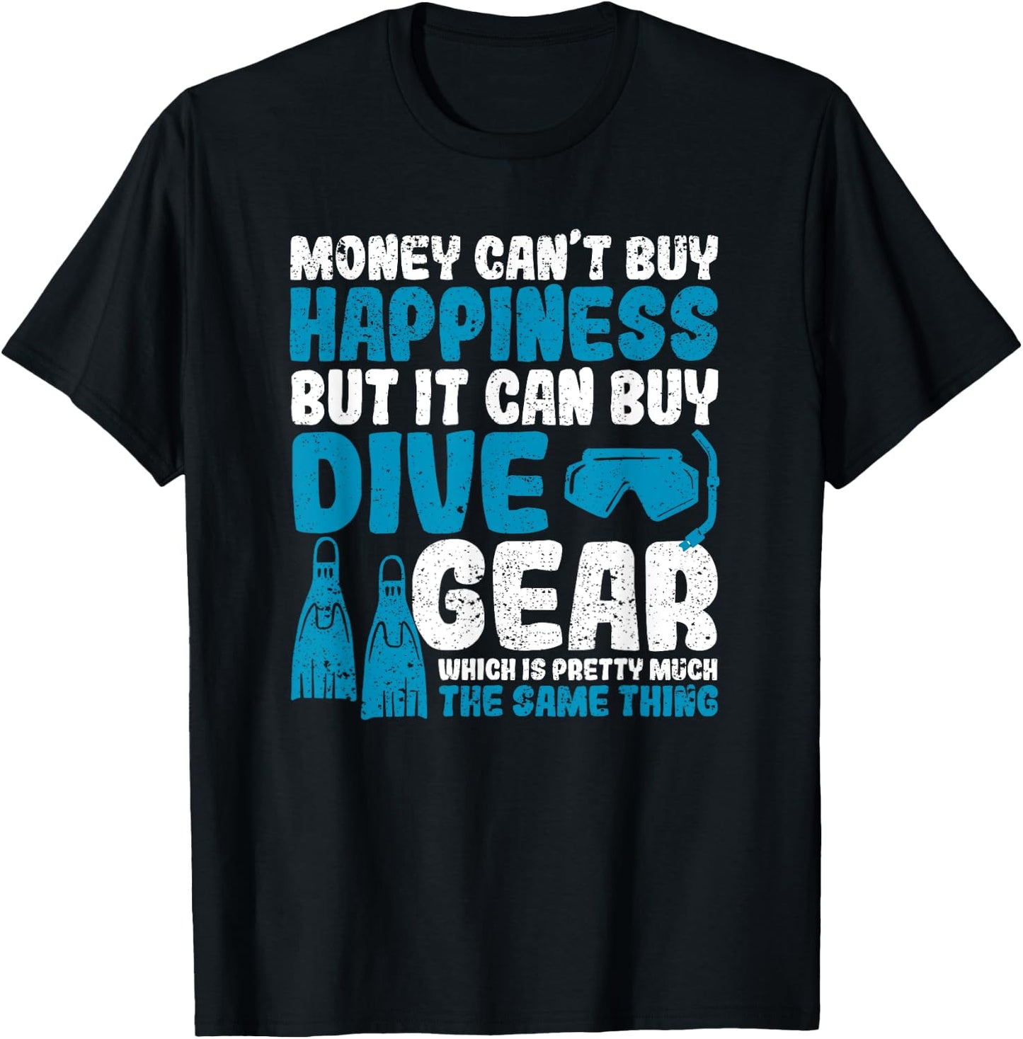 Money Can't Buy Happiness But It Can Dive Gear Scuba Diving T-Shirt - T-Shirt | Black