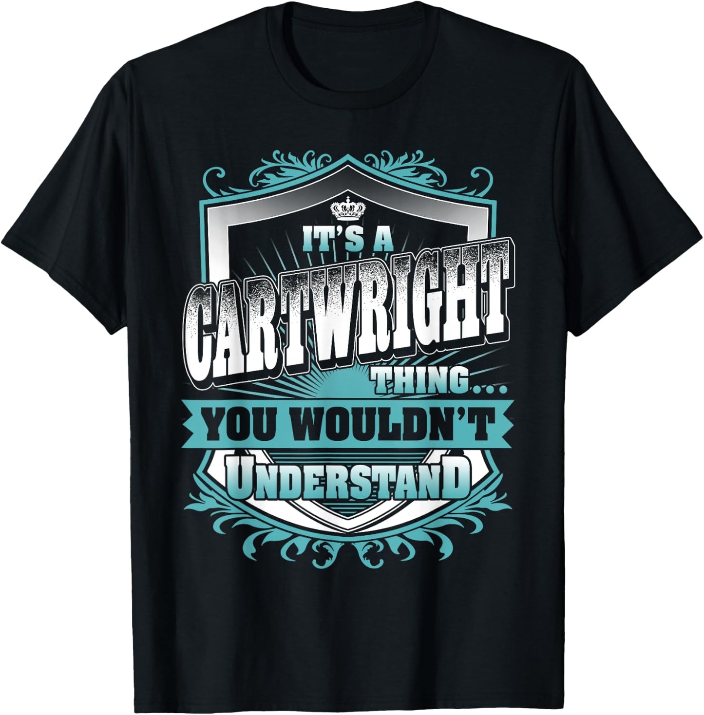 It's A CARTWRIGHT Thing You Wouldn't Understand Name Family T-Shirt - T-Shirt | Black