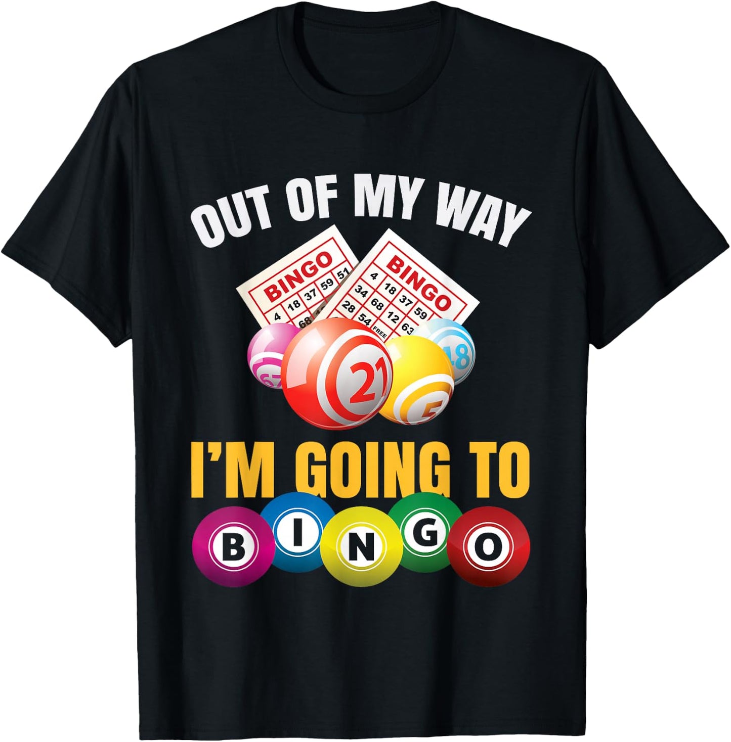 Out of My Way I'm Going to Bingo Funny Bingo Game Lover Gift T-Shirt - T-Shirt | Black