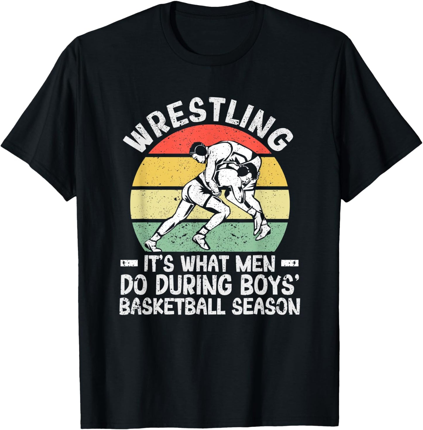 Wrestling It's What Men Do During Boys' Basketball Season T-Shirt - T-Shirt | Black