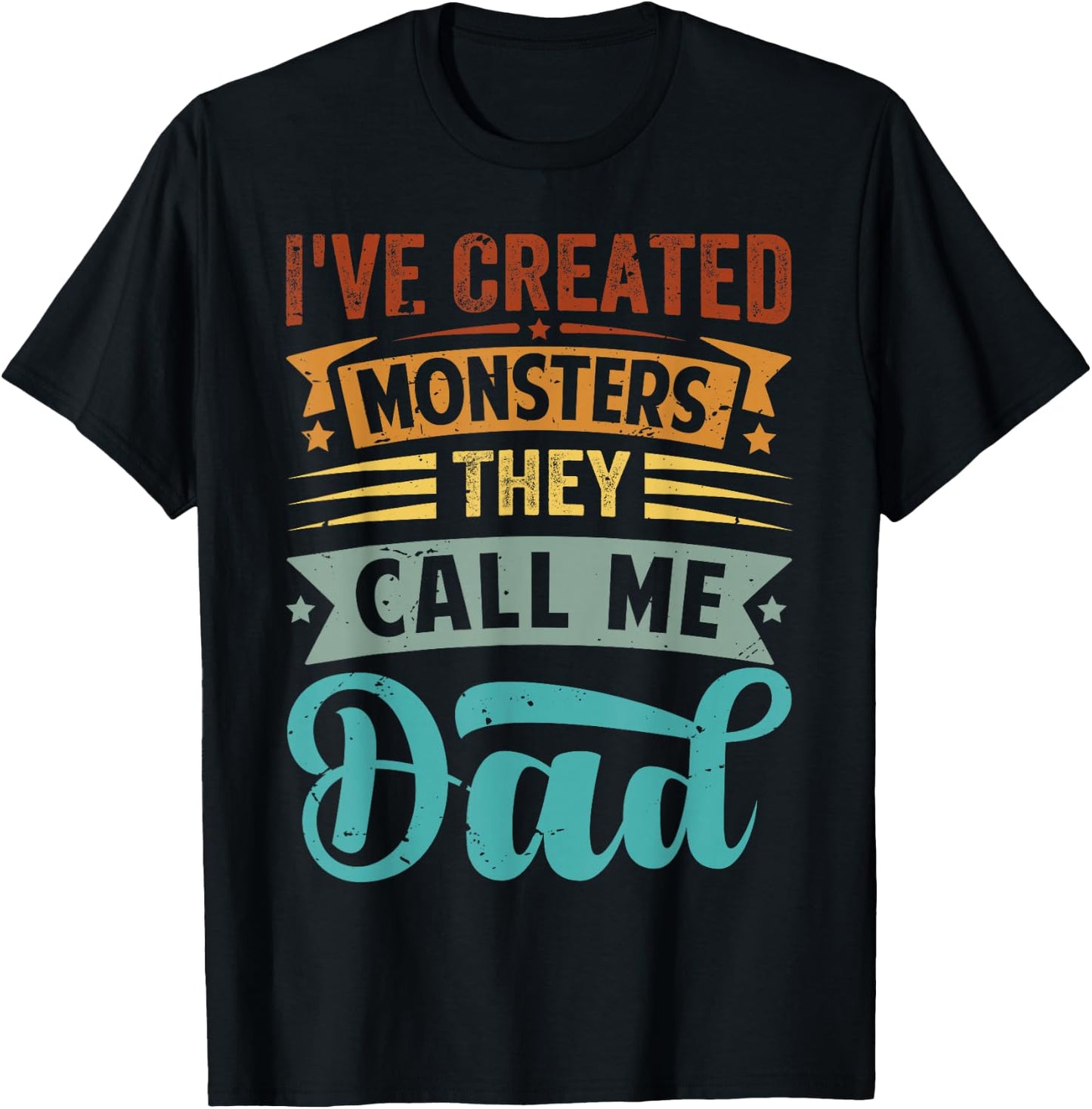 I've Created Monsters - They Call Me Dad T-Shirt - T-Shirt | Black
