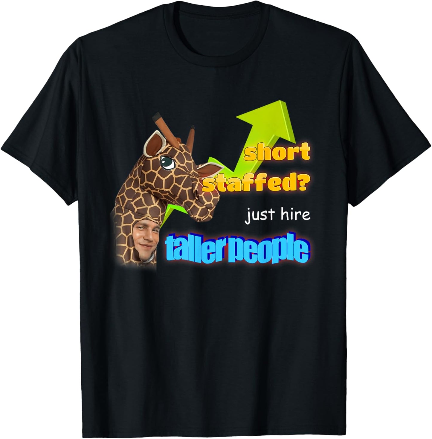 Short Staffed Just Hire Taller People Meme T-Shirt - T-Shirt | Black