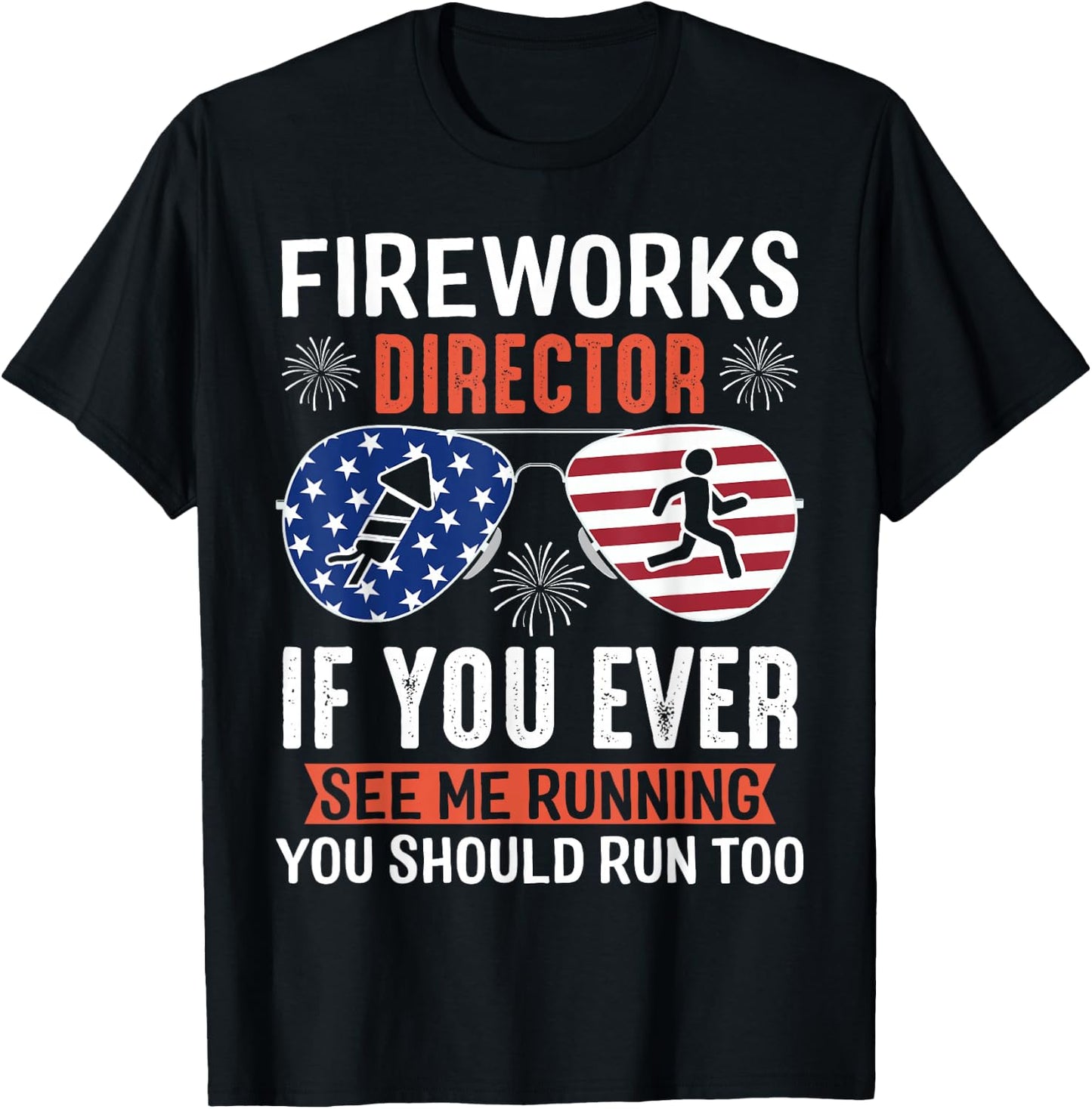 Fireworks Director If You Ever See Me Running You Should Run T-Shirt - T-Shirt | Black