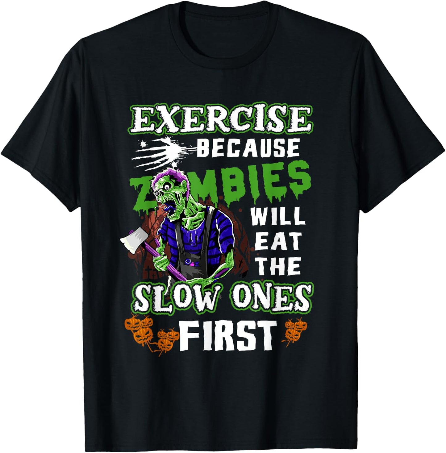 Exercise Because Zombies Will Eat Slow Ones First Halloween T-Shirt - T-Shirt | Black