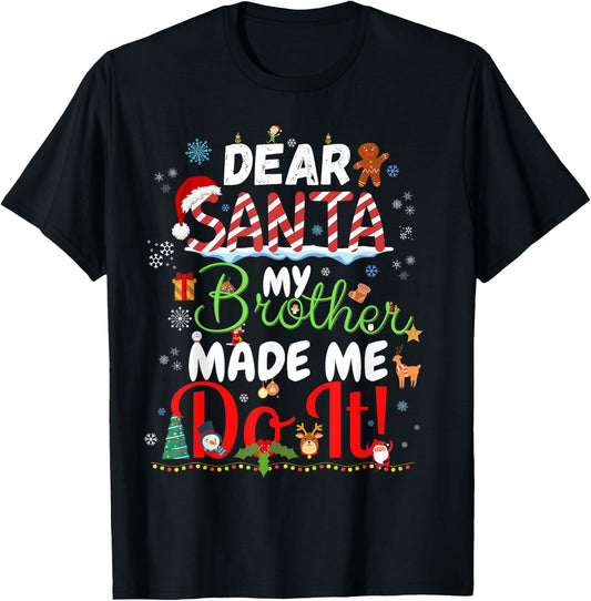 Christmas Family Dear Santa My Brother Made Me Do It T-Shirt - T-Shirt | Black