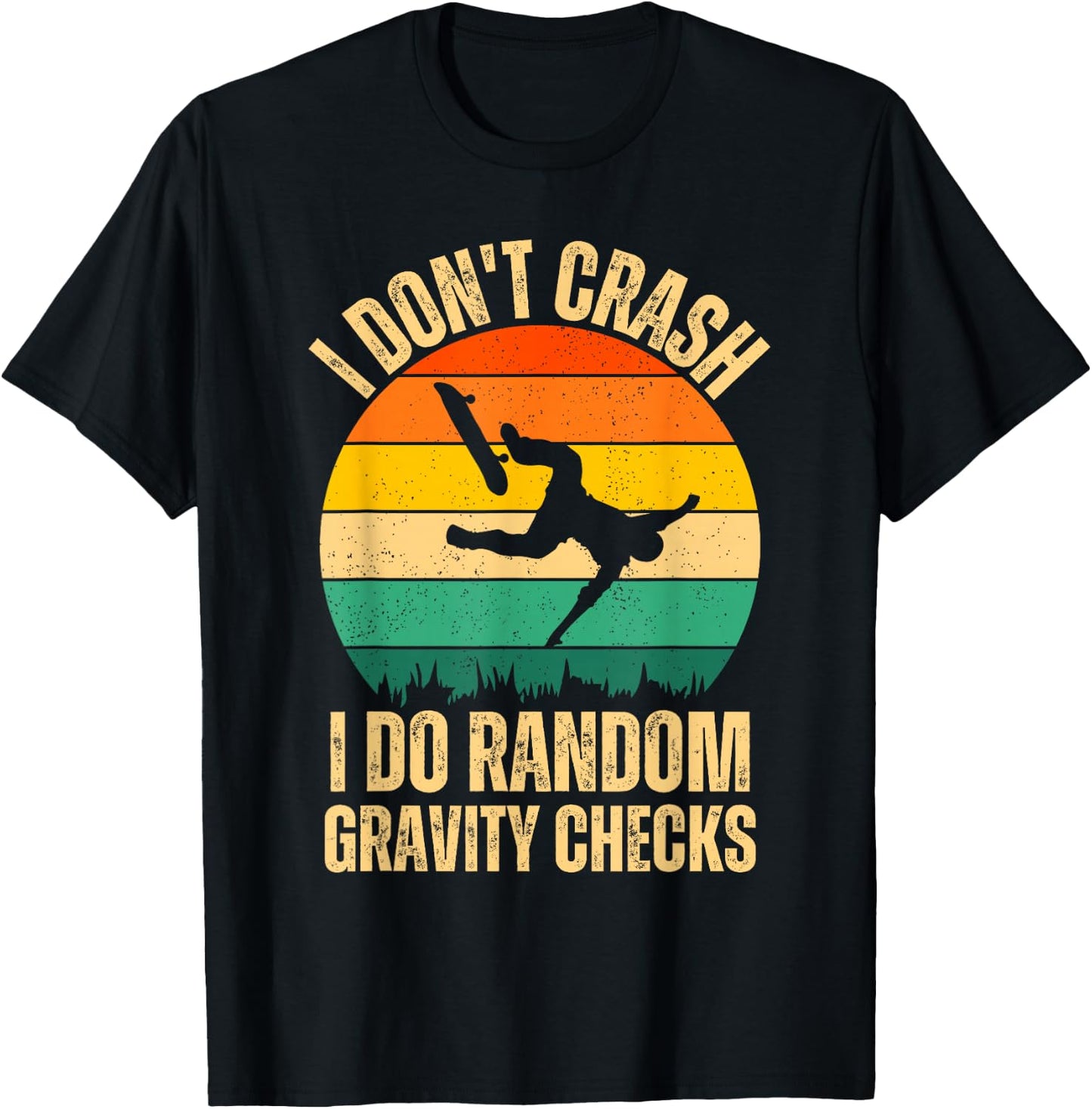 I Don't Crash I Do Random Gravity Checks Skateboard Skaters T-Shirt - T-Shirt | Black