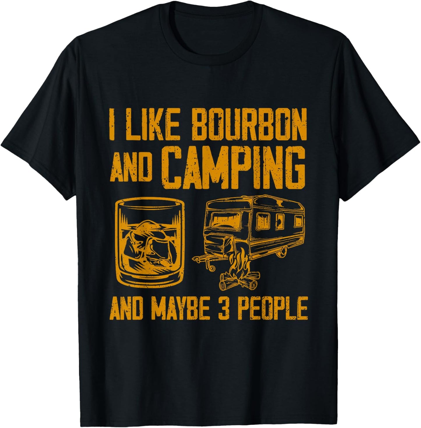 I Like Bourbon And Camping And Maybe 3 People Quote T-Shirt - T-Shirt | Black