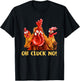 Chicken Oh Cluck No T-Shirt - T-Shirt | Black