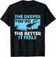 The Deeper You Go The Better It Feels - Scuba Diver Diving T-Shirt - T-Shirt | Black