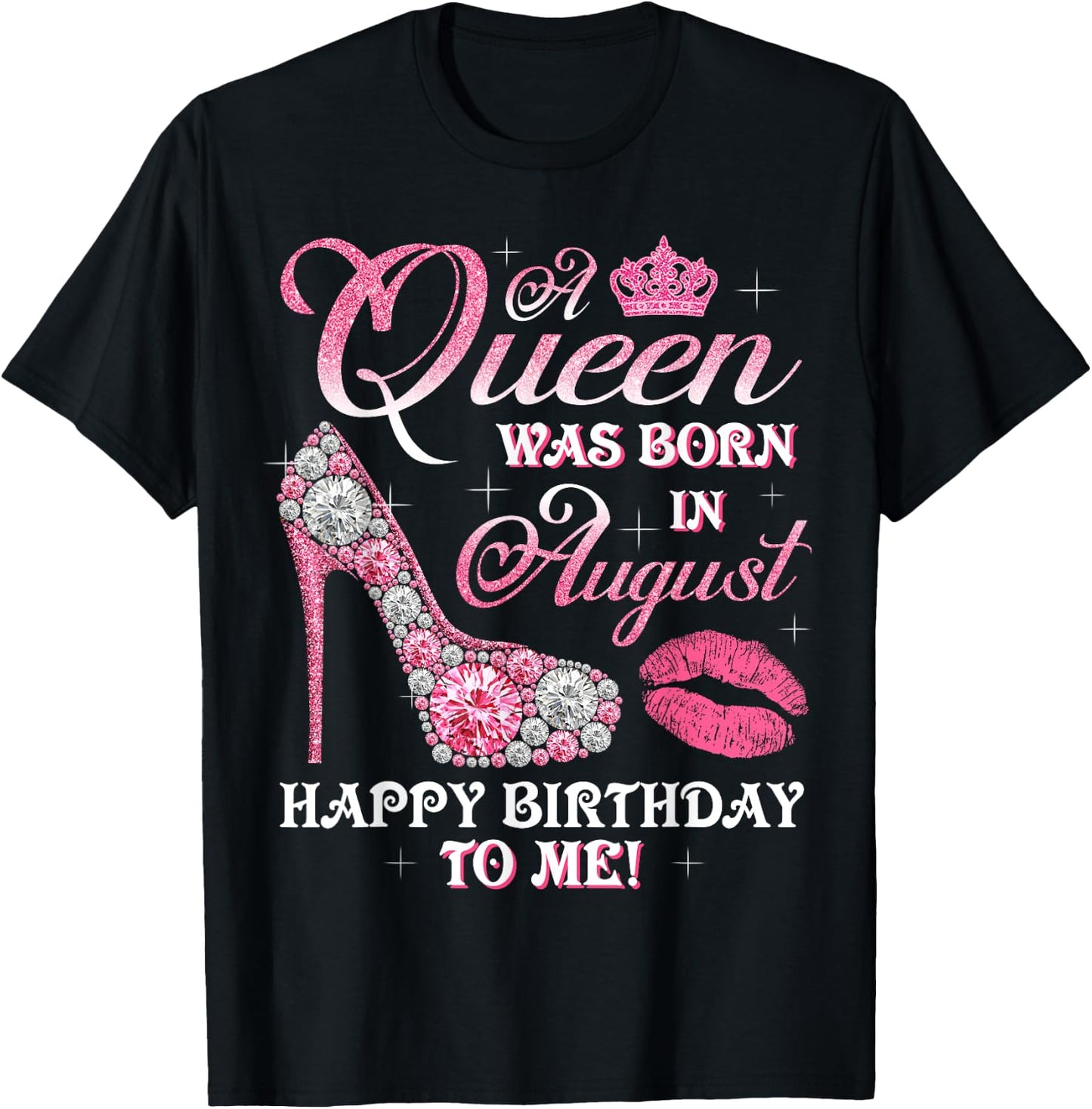 A Queen Was Born In August Happy Birthday To Me High Heel T-Shirt - T-Shirt | Black
