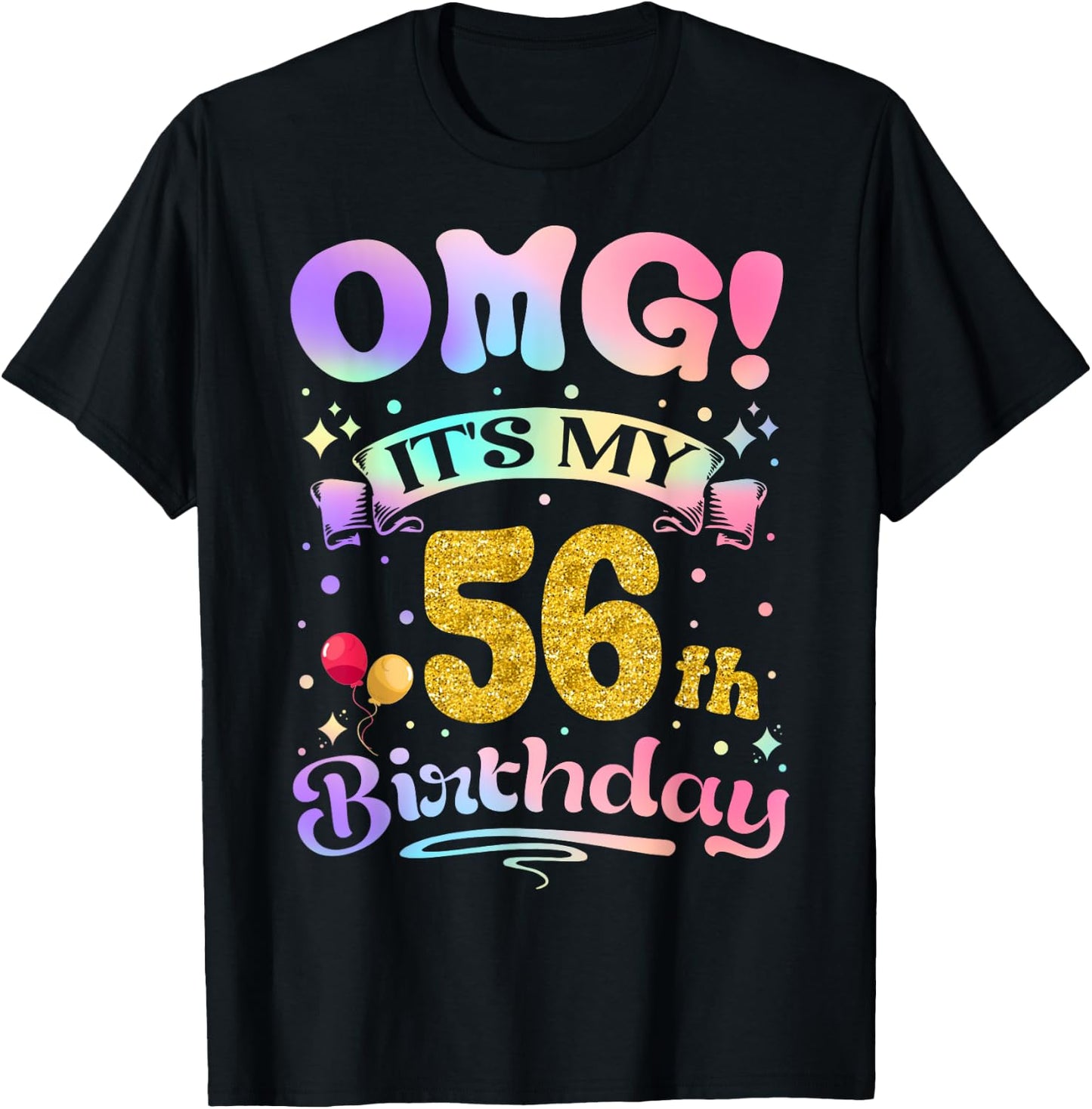 OMG It's My 56th Birthday Women Funny 56 Years old Birthday T-Shirt - T-Shirt | Black