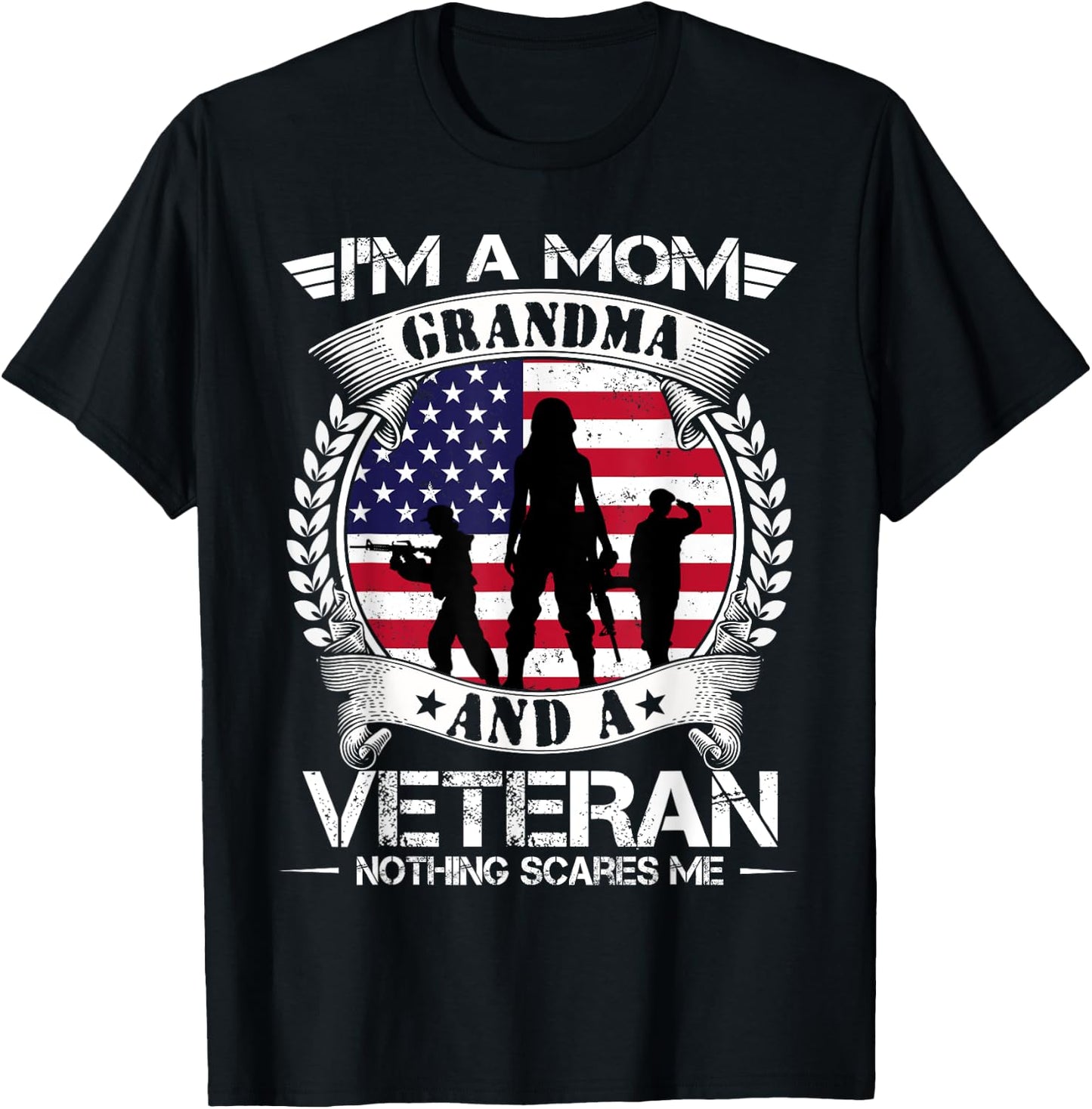 I'm A Mom Grandma And A Veteran Nothing Scares Me Military T-Shirt - T-Shirt | Black
