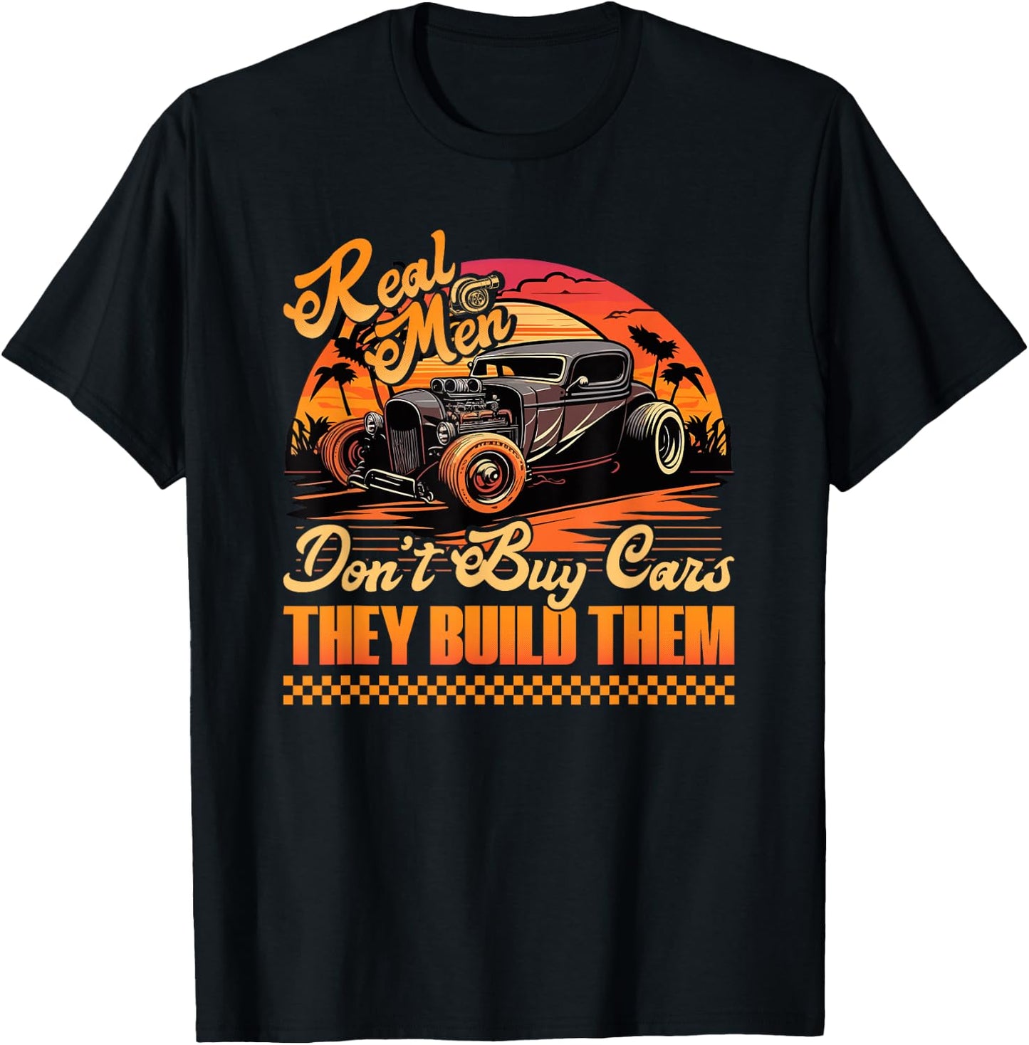 Hot Rod Build, Real Men Dont Buy Cars, Retro Vintage Rat Rod T-Shirt - T-Shirt | Black