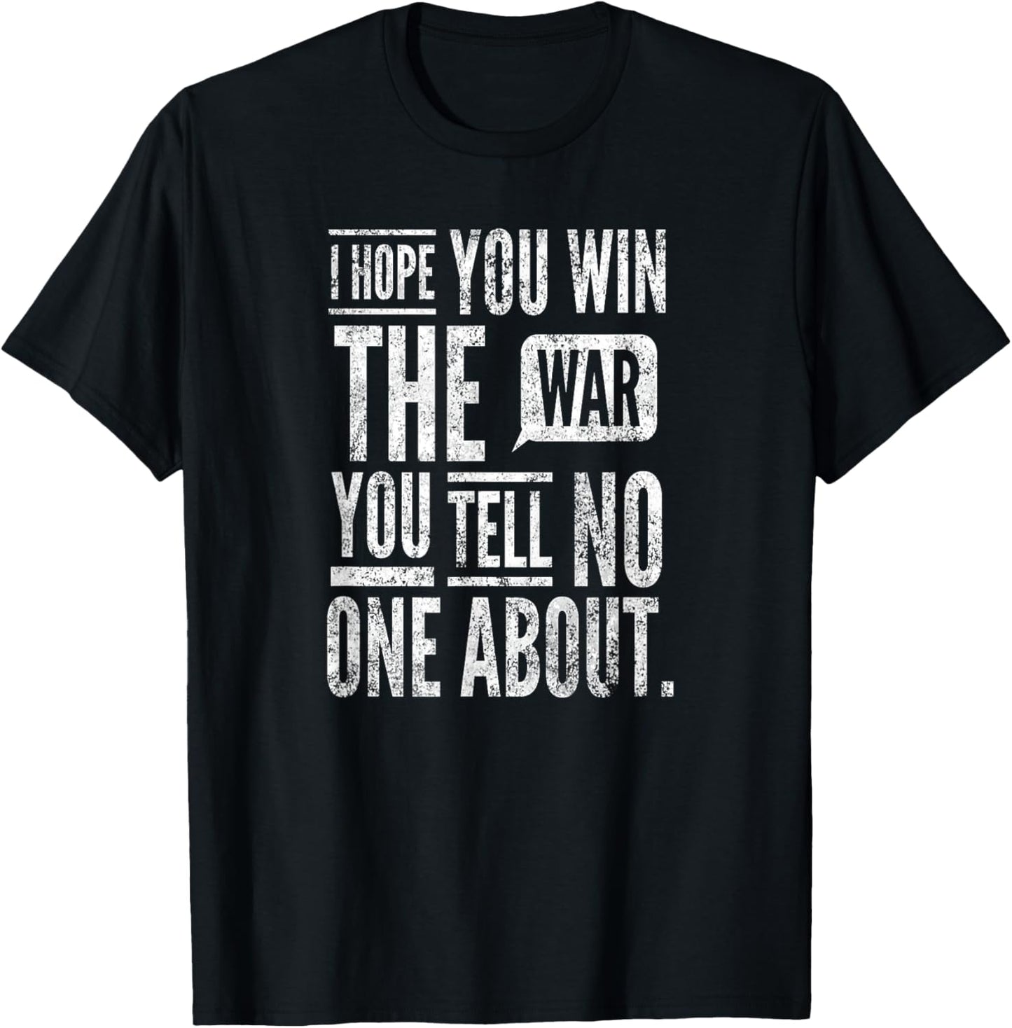 I Hope You Win The War You Tell No One About. By Yoraytees T-Shirt - T-Shirt | Black