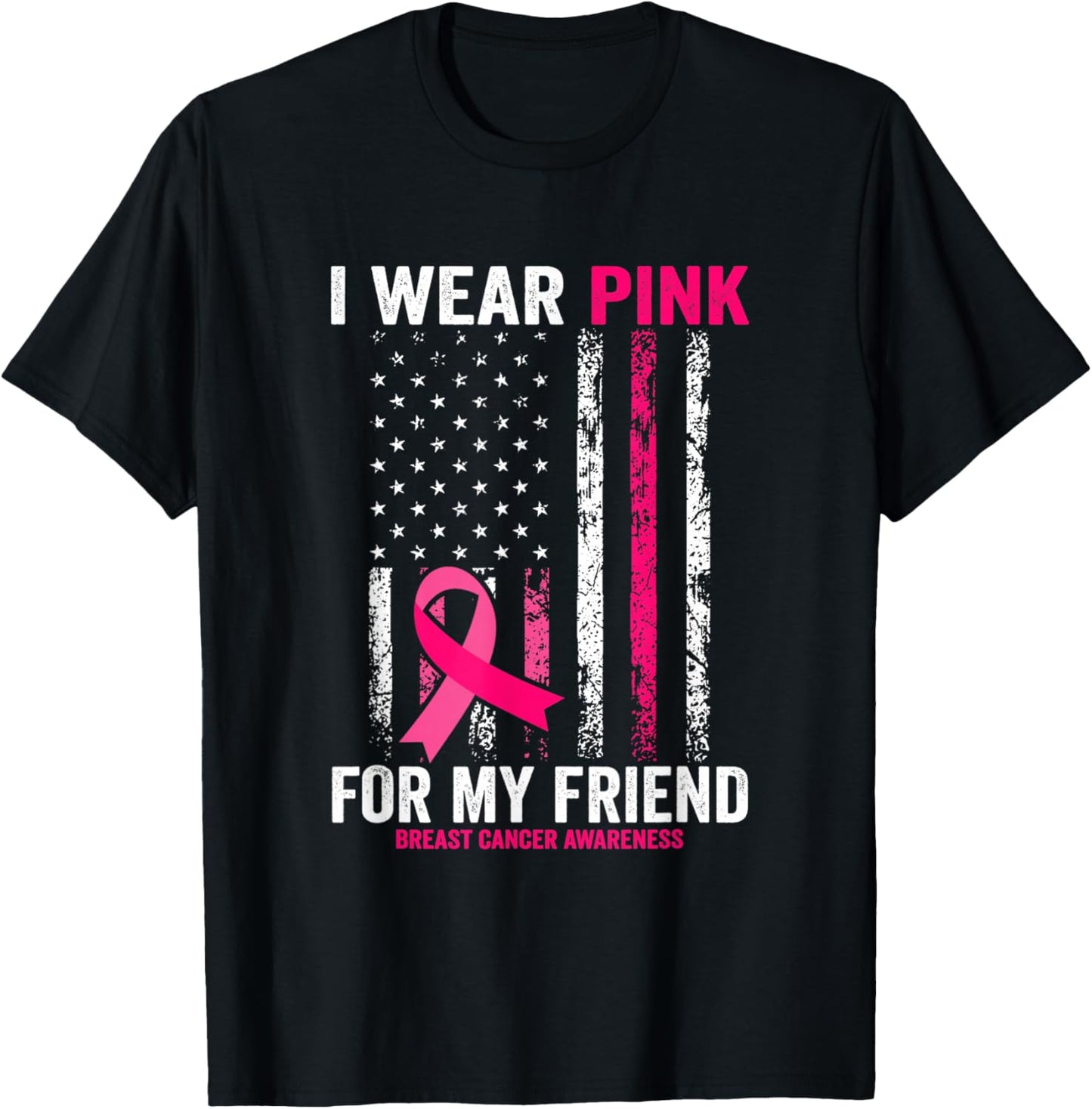 I Wear Pink for My Friend American Flag T-Shirt - T-Shirt | Black