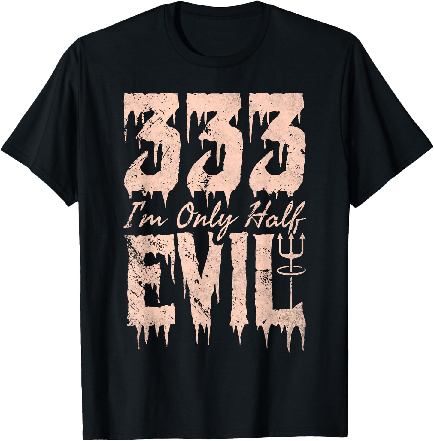 I'm Only Half Evil, 333 Devil Halloween T-Shirt - T-Shirt | Black