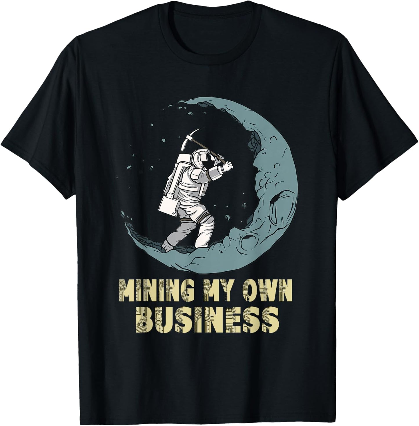 Mining My Own Business Funny Crypto Quote Investors Miners T-Shirt - T-Shirt | Black