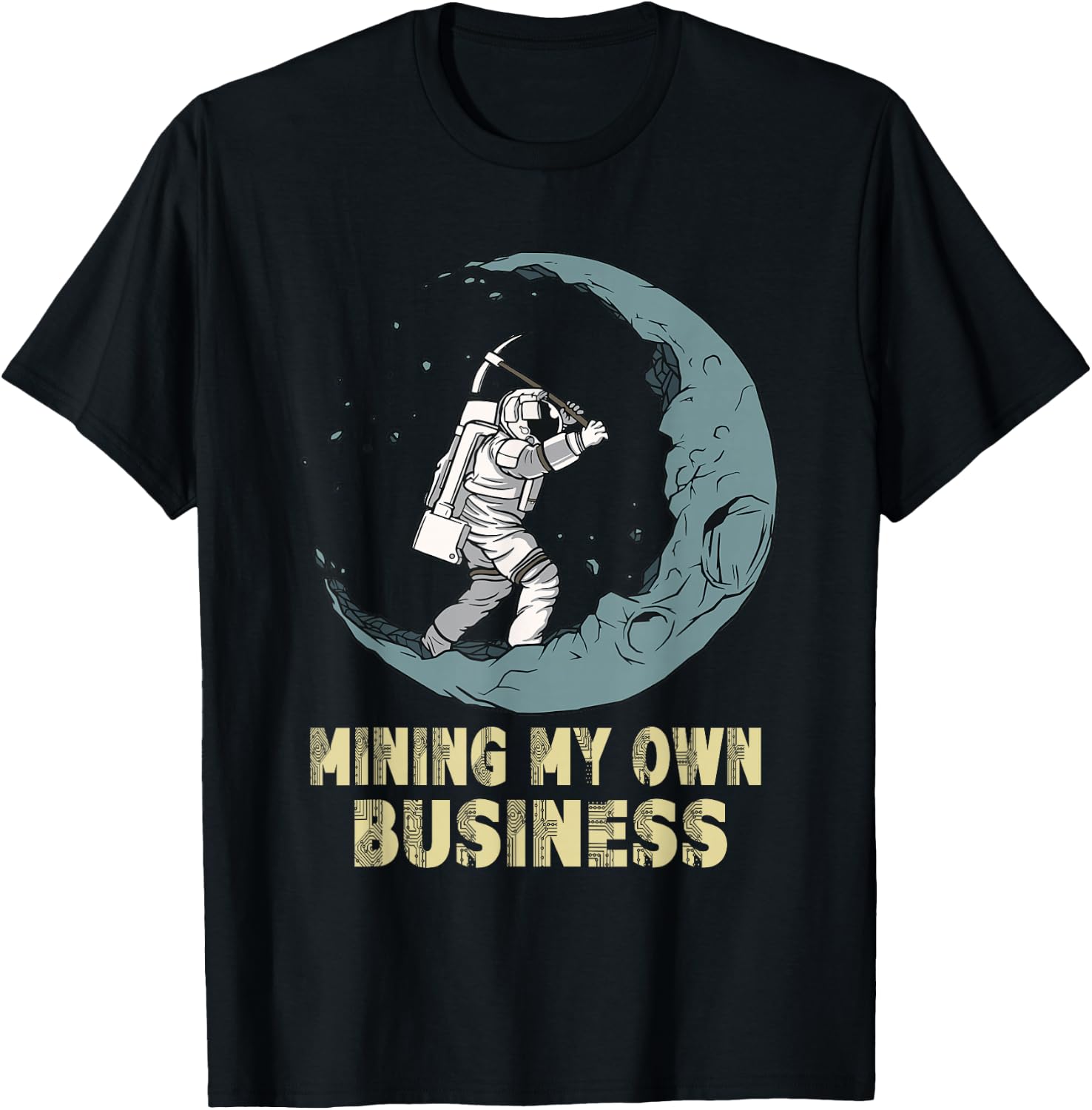 Mining My Own Business Funny Crypto Quote Investors Miners T-Shirt - T-Shirt | Black