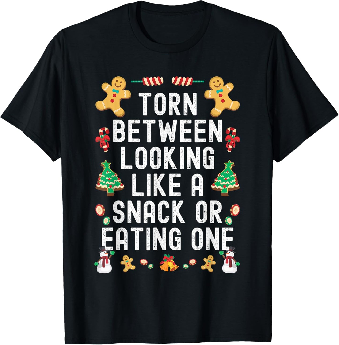 Torn Between Looking Like A Snack And Eating One Xmas Tree T-Shirt - T-Shirt | Black