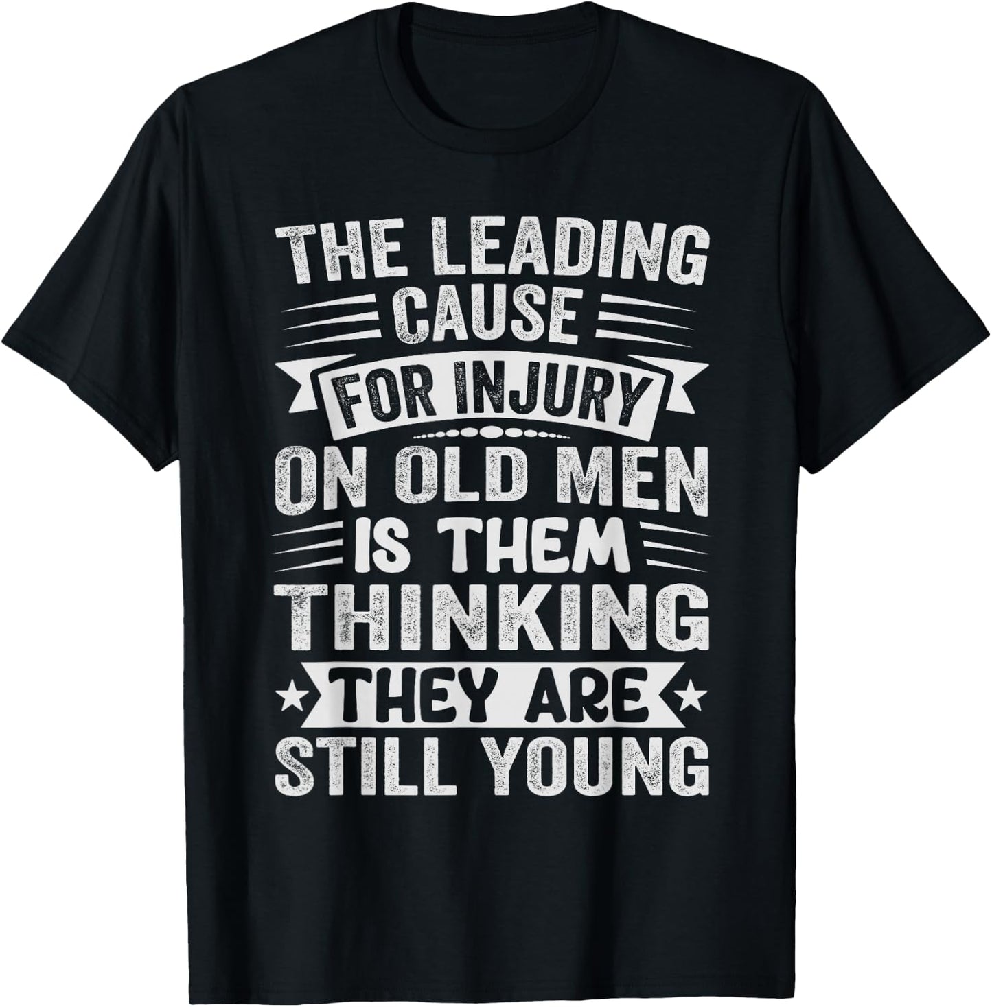 The Leading Cause For Injury On Old Men - Funny Retiree T-Shirt - T-Shirt | Black