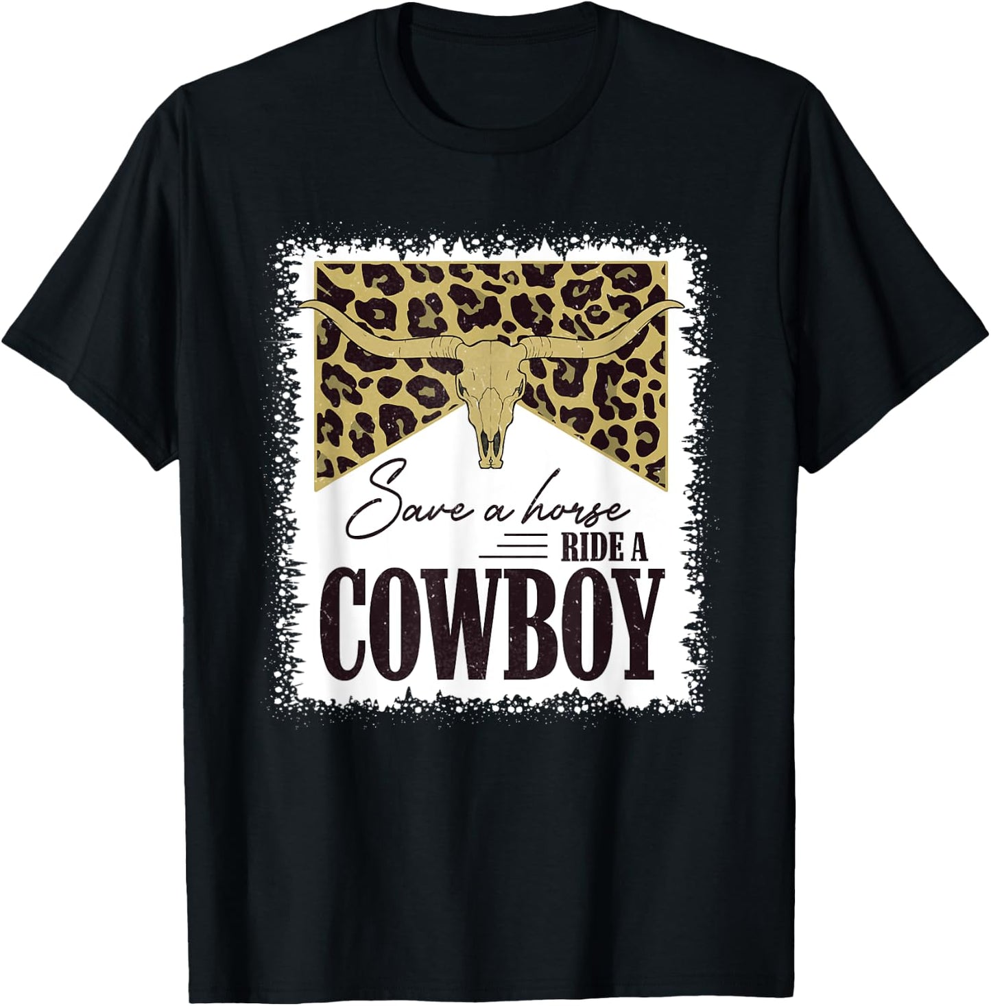 Save A Horse Ride A Cowboy Bull Skull Leopard Bleached T-Shirt - T-Shirt | Black