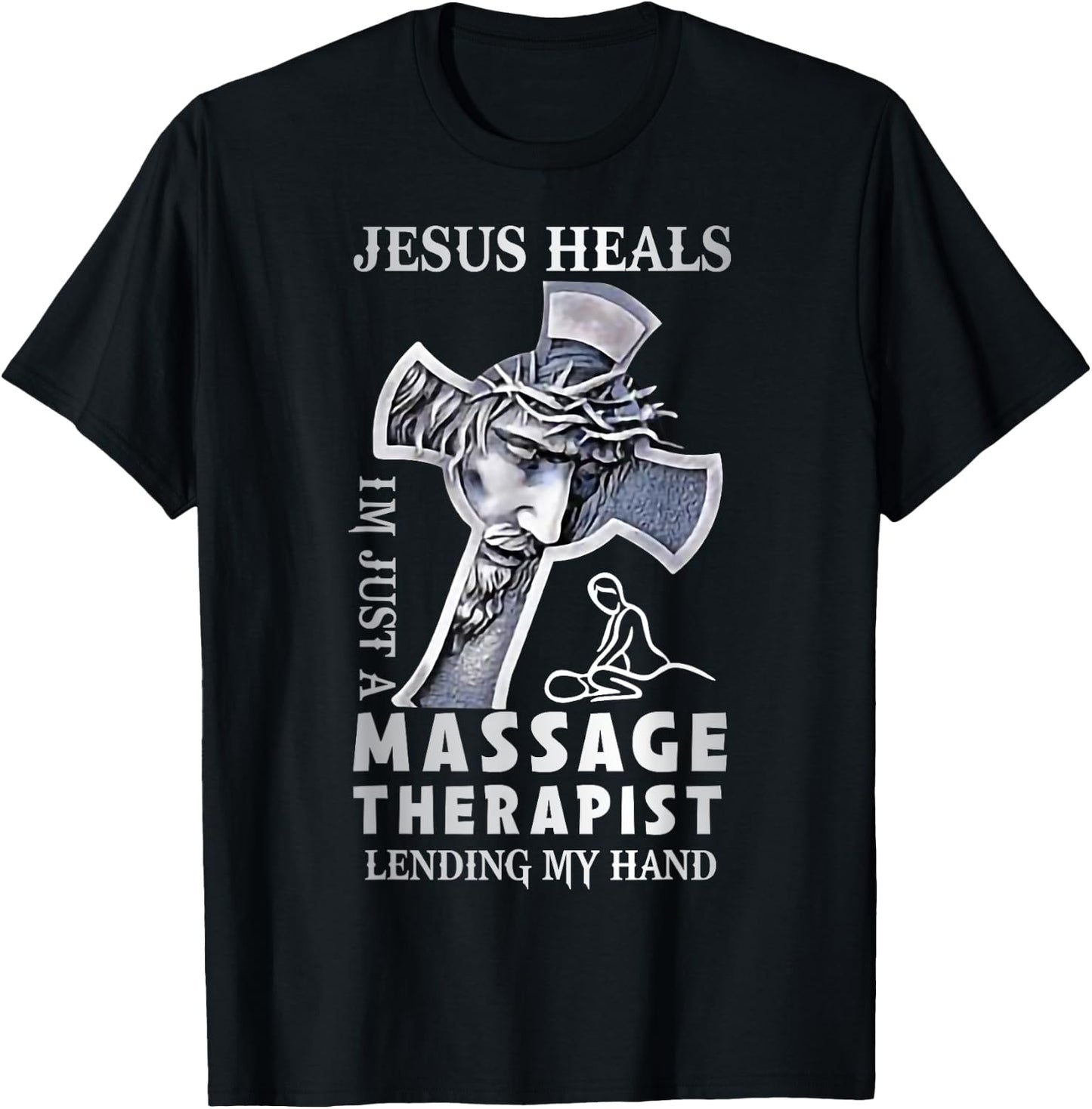 Jesus Saves I’m Just A Massage Therapist Lending My Hand T-Shirt - T-Shirt | Black