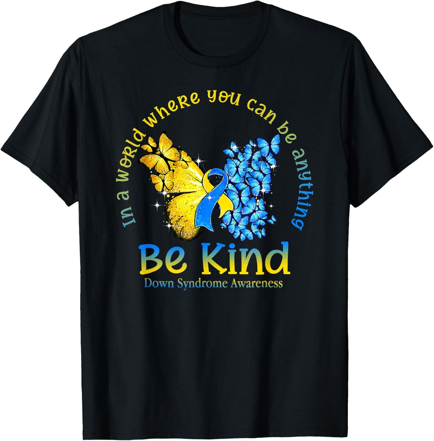 in A World Where You Can Be Anything Be Kind Down Syndrome T-Shirt - T-Shirt | Black