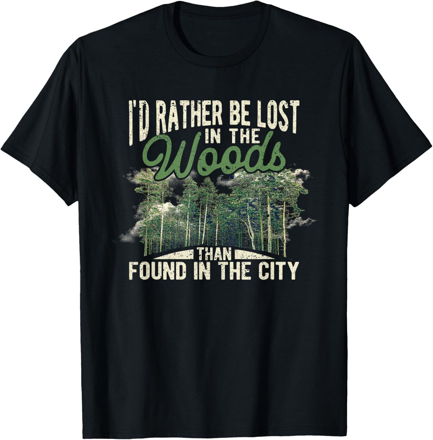 I'd Rather Be Lost In The Woods Than Found In The City Hunt T-Shirt - T-Shirt | Black