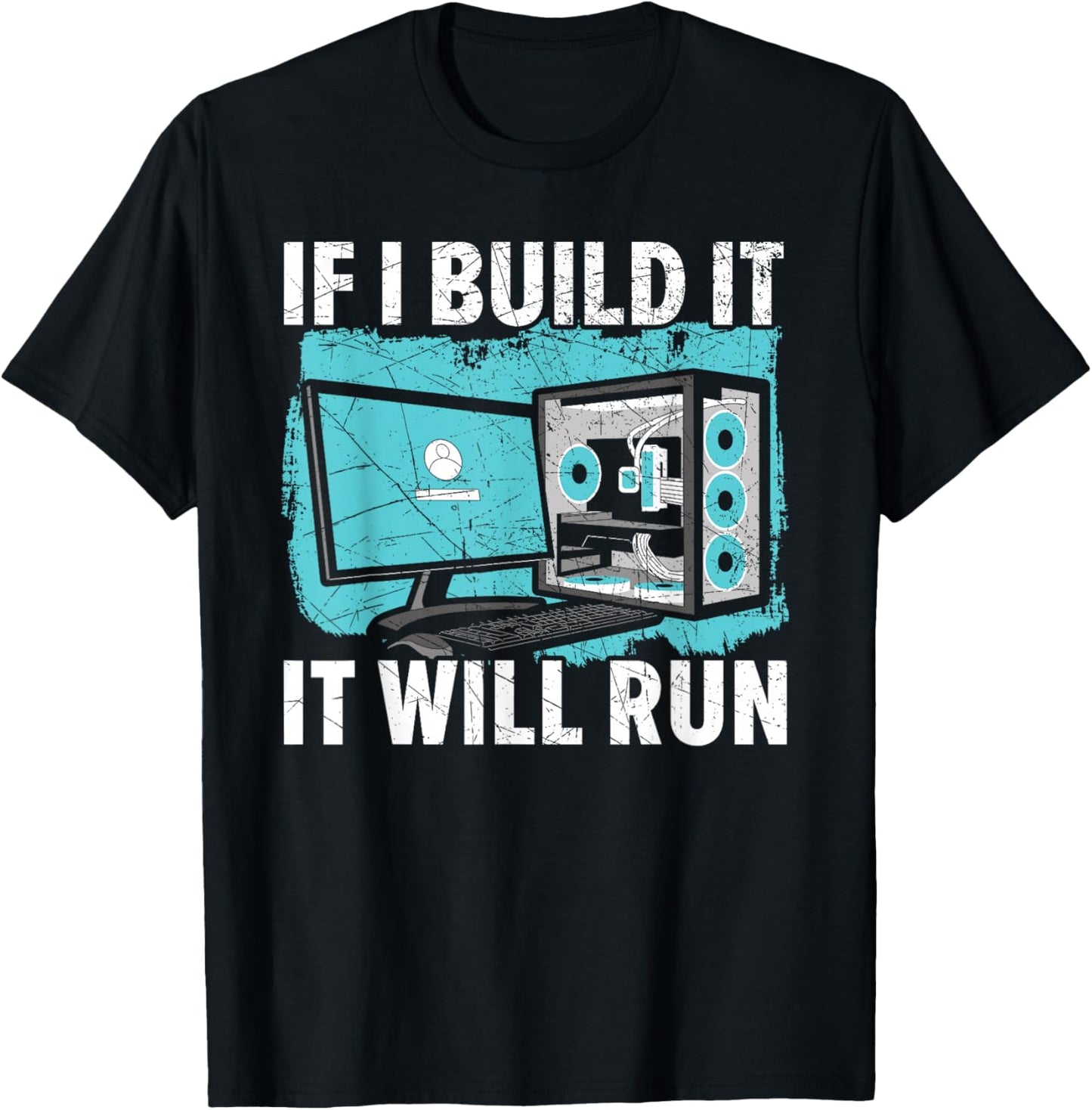 If I Build It It Will Run Computer Science Tech Support T-Shirt - T-Shirt | Black