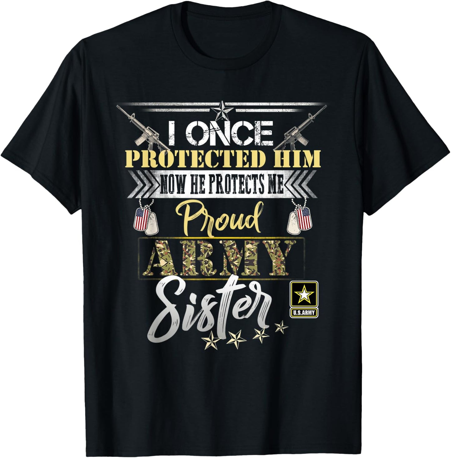 I Once Protected Him Now He Protects Me Proud Army Sister T-Shirt - T-Shirt | Black