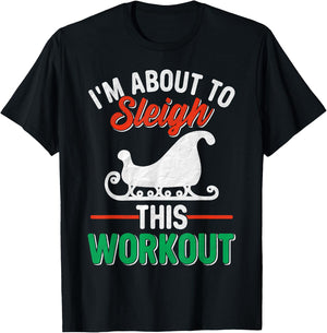 I'm About, To Sleigh This Workout Christmas Fitness Gym Xmas T-Shirt - T-Shirt | Black
