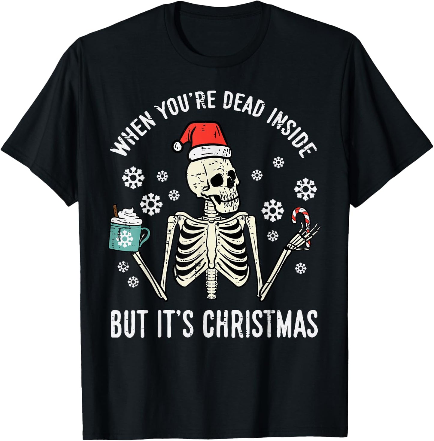 Dead Inside But Its Christmas Skeleton Coffee Xmas Women Men T-Shirt - T-Shirt | Black