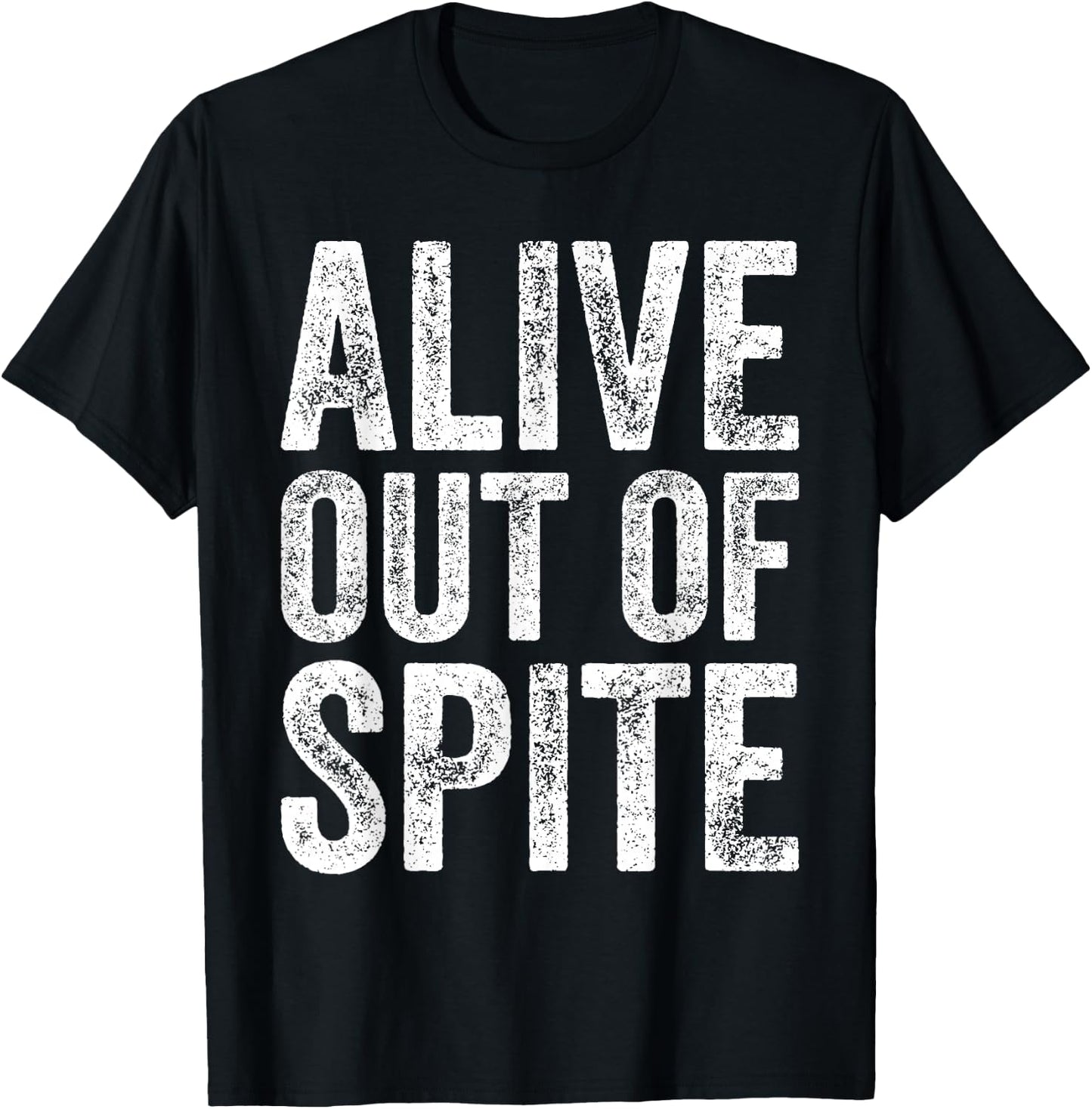 Funny Alive Out Of Spite Retro Vintage T-Shirt - T-Shirt | Black