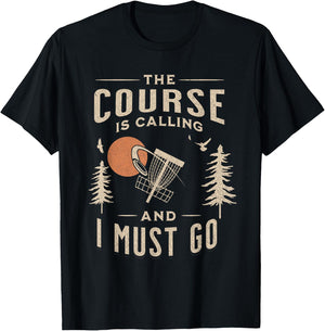 Disc Golf - The Course Is Calling Funny Sarcastic IV T-Shirt - T-Shirt | Black